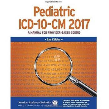 Pediatric ICD-10-CM: A Manual for Provider Based Coding 2017