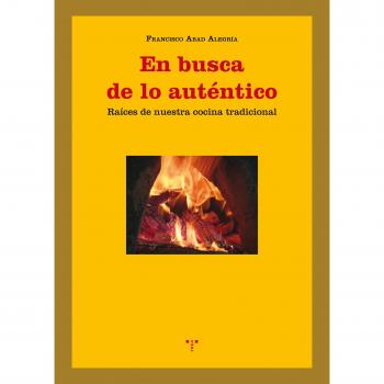 En busca de lo auténtico: Raíces de nuestra cocina tradicional