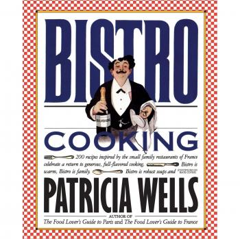 Patricia Wells' Bistro Cooking: French Culinary Techniques and Recipes