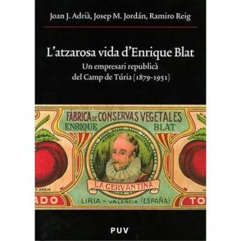 L'atzarosa vida d'Enrique Blat: Un empresari republicà del Camp del Túria