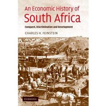 Historia Económica de Sudáfrica: Conquista, Discriminación y Desarrollo (Conferencias Ellen McArthur)