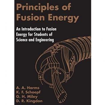 Principles Of Fusion Energy: An Introduction To Fusion Energy For Students Of Science And Engineering