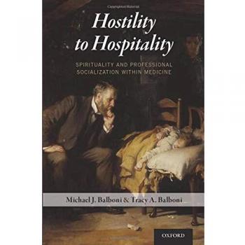 Hostility to Hospitality: Spirituality and Professional Socialization in Medicine - Oxford University Press Edition