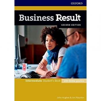 Business Result Intermediate. Student's Book with Online Practice 2ND Edition: Business English you can take to work today - Hughes, John / Naunton, Jon