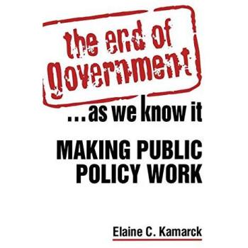 The End of Government... as We Know It: Making Public Policy Work