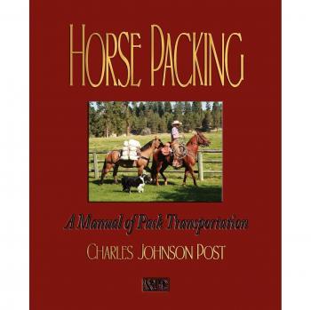 Horse Packing: A Comprehensive Guide to Pack Transportation Techniques by Charles Johnson Post