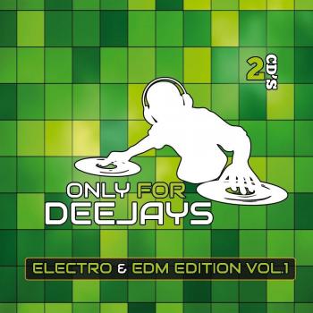Only For Deejays - Volume 1, Electro & EDM Edition
