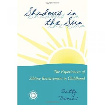 Shadows in the Sun: The Experiences of Sibling Bereavement in Childhood