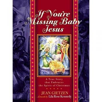 If you're Missing Baby Jesus: A True Story that Embraces the Spirit of Christmas