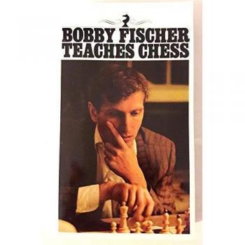 Bobby Fischer Teaches Chess by Bobby Fischer