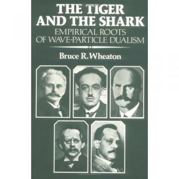 El Tigre y el Tiburón: Raíces Empíricas del Dualismo Onda-Partícula - Bruce R. Wheaton (Edición en papel, Cambridge)