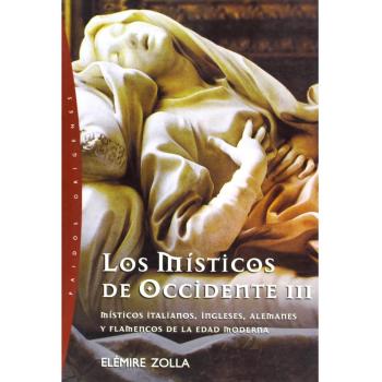 Misticos de occidente, los III - misticos italianos, ingleses, alemanes y flamencos de la edad moderna: 3
