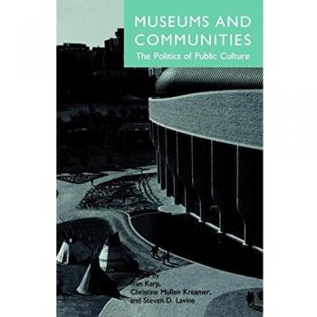 Museums and Communities: The Politics of Public Culture