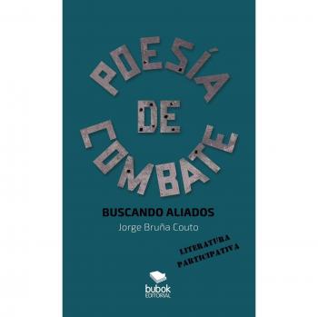 Poesía de Combate: Buscando Aliados de Jorge Couto Bruña