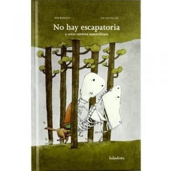 No hay escapatoria y otros cuentos maravillosos - Bowley,tim; Villan,oscar