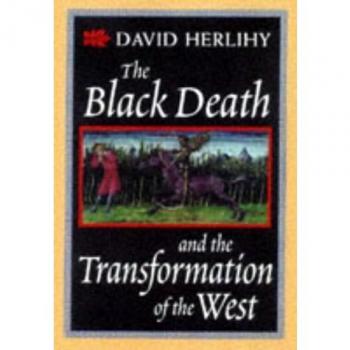 The Black Death and the Transformation of the West