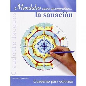 Mandalas para acompañar… la sanación: Cuaderno Para Colorear: 1 - Claudette Jacques