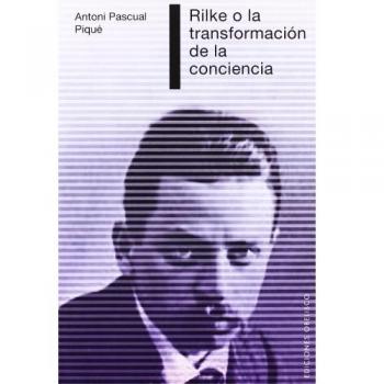 Rilke o la transformación de la conciencia