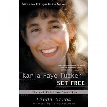 Karla Faye Tucker Set Free: Life and Faith on Death Row - Paperback Edition
