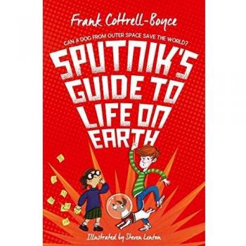 Libro: Sputnik's Guide to Life on Earth - Guía ilustrada, dirigida a jóvenes lectores, con un enfoque en la aventura y la amistad, que combina elementos de ciencia ficción y fantasía