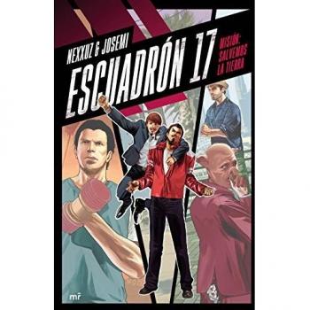 Escuadrón 17: Misión: Salvemos la tierra - Nexxuz; Josemi