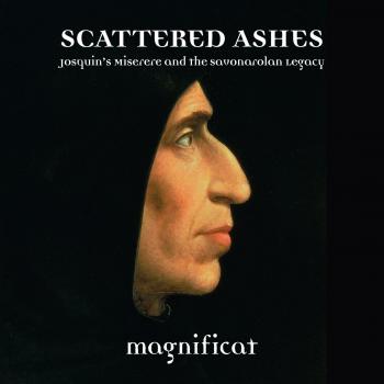 Scattered Ashes: Obras De Desrez, Palestrina, Lassus, Gombert, Byrd Y Clemens Non Papa / Magnificat