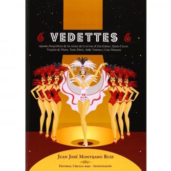 6 vedettes 6 : apuntes biográficos de las reinas de la Revista: Celia Gámez, Queta Claver, Virginia de Matos, Tania Doris, Addy Ventura y Lina Morgan