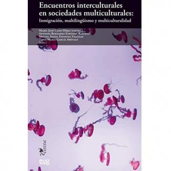 Encuentros interculturales en sociedades multiculturales: Inmigración, multilingüismo y multiculturalidad