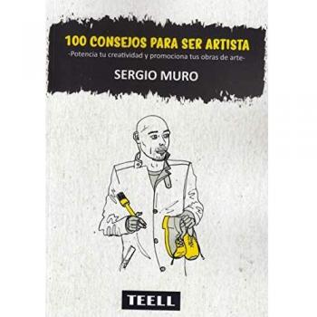 100 Consejos para ser artista: potencia tu creatividad y promociona tus obras de arte