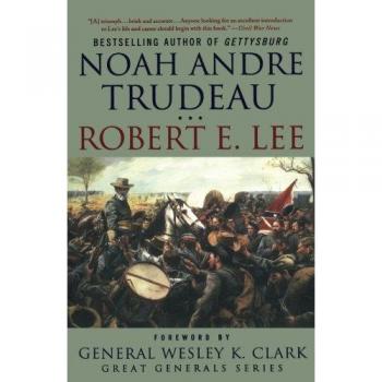 Robert E. Lee: Leadership Lessons - Biography by Noah Andre Trudeau