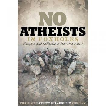No Atheists in Foxholes: Military Prayers and Reflections for Courage and Faith