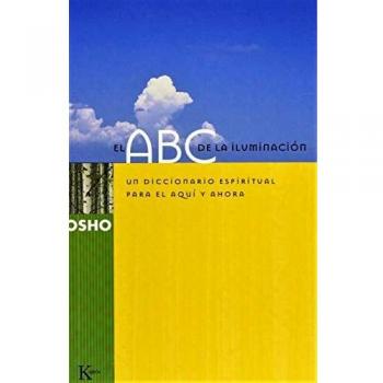 El ABC de la iluminación: Un diccionario espiritual para el aquí y el ahora