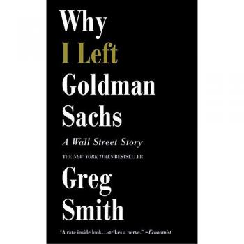 Por Qué Dejé Goldman Sachs: Una Historia de Wall Street - Libro de Greg Smith