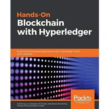 Hands-On Blockchain with Hyperledger: Building Decentralized Applications Using Fabric and Composer (Paperback Edition)