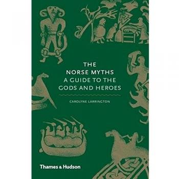 The Norse Myths: A Guide to the Gods and Heroes