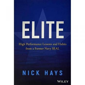 Elite: High Performance Lessons and Habits from a Former Navy SEAL