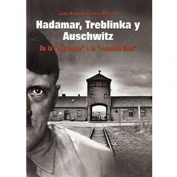Hadamar, Treblinka y Auschwitz: De la eutanasia a la solución final