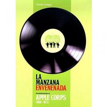 La manzana envenenada: Una pequeña historia de Apple Corps - Crespo Fernández, Tomás
