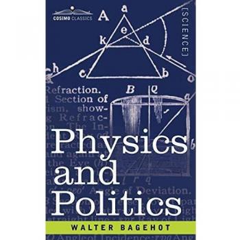 Physics and Politics: Insights from Walter Bagehot - Paperback Edition