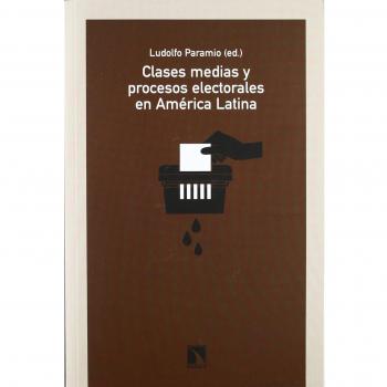 Clases medias y procesos electorales en América Latina