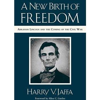 A New Birth of Freedom: Abraham Lincoln and the Coming of the Civil War