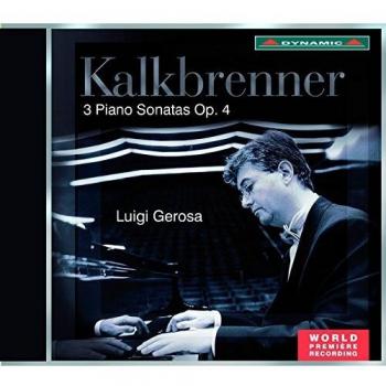 Kalkbrenner: 3 Piano Sonatas Op. 4 / Luigi Gerosa, Piano