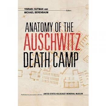 Anatomy of the Auschwitz Death Camp