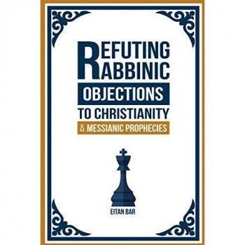 Refuting Rabbinic Objections to Christianity & Messianic Prophecies