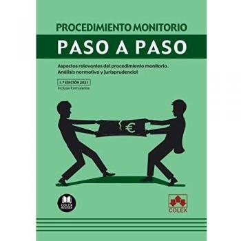 Procedimiento monitorio. Paso a paso: Aspectos relevantes del procedimiento monitorio. Análisis normativo y jurisprudencial: 1
