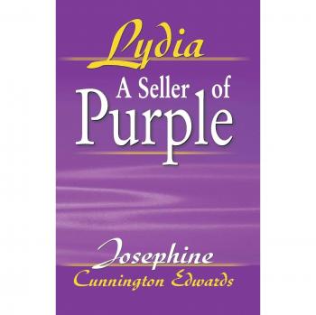 Lydia, The Seller of Purple: A Novel by Josephine Cunnington Edwards