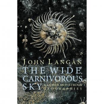 El amplio cielo carnívoro y otras geografías monstruosas, de John Langan