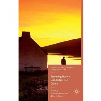 Screening Modern Irish Fiction and Drama