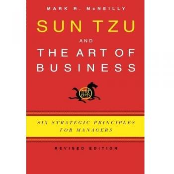 Sun Tzu and the Art of Business: Six Strategic Principles for Managers: Six Strategic Principles for Managers