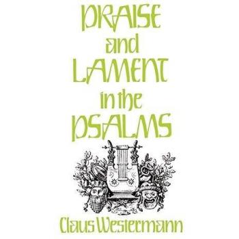 Praise and Lament in the Psalms
